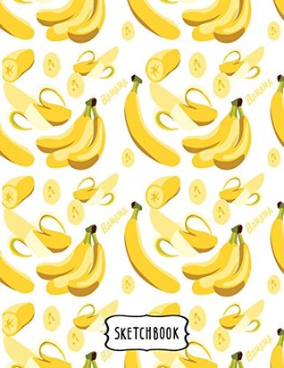 Read Online sketchbook: Banana cover (8.5 x 11) inches 110 pages, Blank Unlined Paper for Sketching, Drawing , Whiting , Journaling & Doodling (Banana sketchbook) (Volume 1) - A. Madoo | ePub