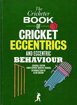 Read Online The Cricketer Book of Cricket Eccentrics and Eccentric Behaviour - Christopher Martin-Jenkins file in PDF