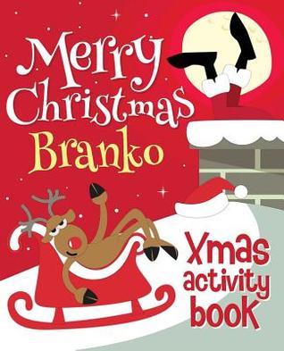 Read Online Merry Christmas Branko - Xmas Activity Book: (personalized Children's Activity Book) - Xmasst file in PDF