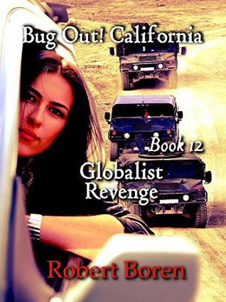 Read Online Bug Out! California Book 12: Globalist Revenge - Robert Boren | PDF