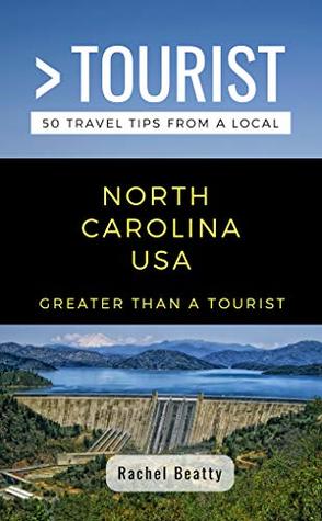 Read Online GREATER THAN A TOURIST- NORTH CAROLINA USA: 50 Travel Tips from a Local - Rachel Beatty | PDF