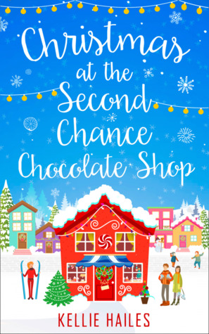 Read Online Christmas at the Second Chance Chocolate Shop - Kellie Hailes | PDF