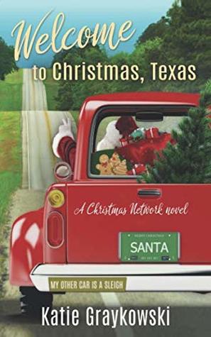 Download Welcome to Christmas, Texas: A Christmas Network Novel - Katie Graykowski file in PDF