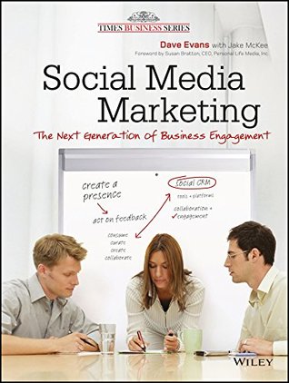 Read Online Social Media Marketing: The Next Generation of Business Engagement - Dave Evans file in PDF