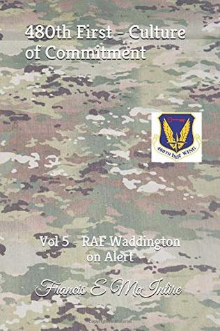 Download 480th First Culture of Commitment Vol 5 RAFWaddington on Alert: Vol 5 RAF Waddington on Alert - Francis E McIntire file in PDF