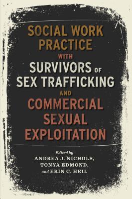 Download Social Work Practice with Survivors of Sex Trafficking and Commercial Sexual Exploitation - Andrea J. Nichols | PDF