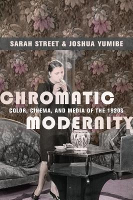 Download Chromatic Modernity: Color, Cinema, and Media of the 1920s - Joshua Yumibe file in ePub