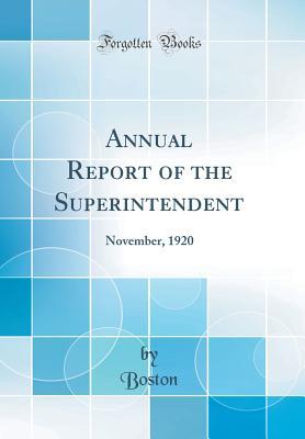 Full Download Annual Report of the Superintendent: November, 1920 (Classic Reprint) - Boston (MA) City Council file in PDF