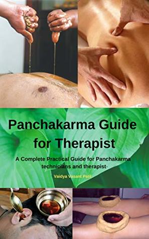 Read Panchakarma Guide for Therapist : A Complete Practical Guide for Panchakarma technicians and therapist - Vaidya Vasant Patil file in PDF