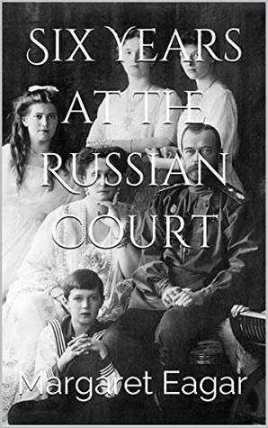 Read Online Six Years at the Russian Court: Large Print Edition - Margaret Eagar file in PDF