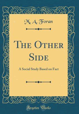 Read Online The Other Side: A Social Study Based on Fact (Classic Reprint) - M a Foran file in PDF