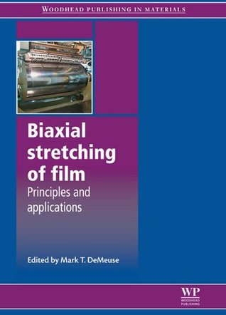 Full Download Biaxial Stretching of Film: Principles and Applications - Mark T. DeMeuse | ePub