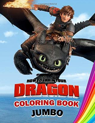 Read How to Train Your Dragon Jumbo Coloring Book: Great Coloring Book for Kids and Any Fan of How to Train Your Dragon (Perfect for Children Ages 4-12) - Mia Smith file in ePub