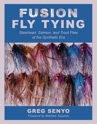 Download Fusion Fly Tying: Steelhead, Salmon, and Trout Flies of the Synthetic Era - Greg Senyo file in PDF