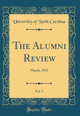 Download The Alumni Review, Vol. 3: March, 1915 (Classic Reprint) - University of North Carolina | ePub
