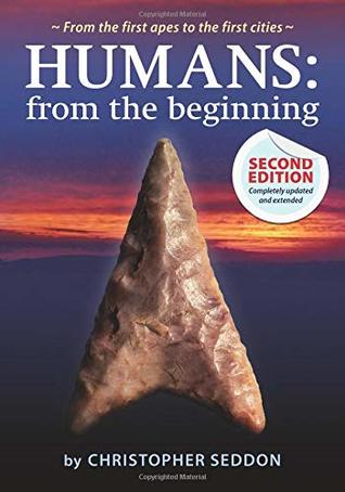 Download Humans: from the beginning: From the first apes to the first cities - Christopher Seddon file in ePub