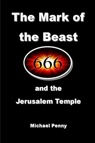 Read Online The Mark of the Beast: and the Jerusalem Temple - Michael Penny | ePub