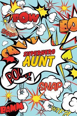 Full Download Superhero Aunt Journal: Comic Book Style Motivational Blank Lined Notebook for Aunts, Uncles, Nieces, Nephews, and Family -  | ePub