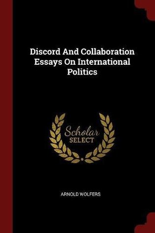 Read Online Discord and Collaboration Essays on International Politics - Arnold Wolfers file in PDF