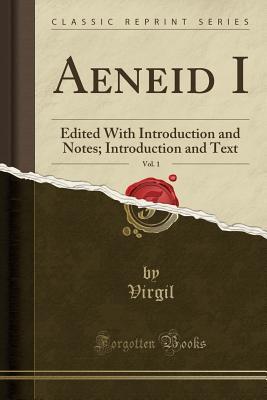 Read Online Aeneid I, Vol. 1: Edited with Introduction and Notes; Introduction and Text (Classic Reprint) - Virgil file in ePub