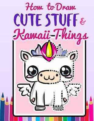 Full Download How to Draw Cute Stuff & Kawaii Things: A Quick & Easy Step by Step Drawing Book for Kids, Teens and Adults to Learn How to Draw Unicorns, Mermaids, Narwhals and More Adorable Doodles with Guided Tracing Practice - Karissa Doodles | ePub