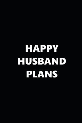Read 2019 Weekly Planner Funny Theme Happy Husband Plans Black White 134 Pages: 2019 Planners Calendars Organizers Datebooks Appointment Books Agendas -  file in ePub