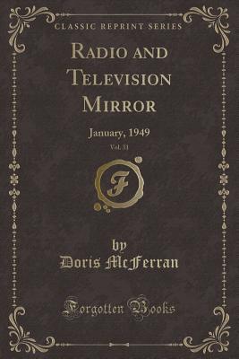 Read Online Radio and Television Mirror, Vol. 31: January, 1949 (Classic Reprint) - Doris McFerran | ePub