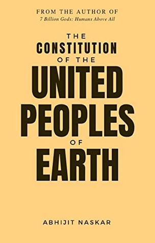 Read Online The Constitution of The United Peoples of Earth - Abhijit Naskar file in ePub