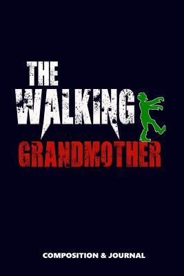 Read Online The Walking Grandmother: Composition Notebook, Funny Scary Zombie Birthday Journal for Granny Grand Mothers to Write on - M Shafiq file in PDF