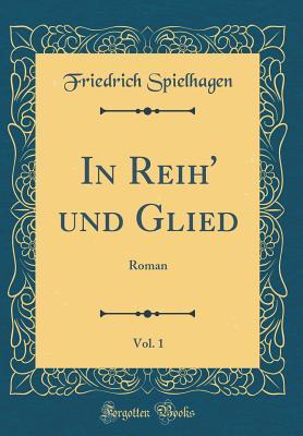 Full Download In Reih' Und Glied, Vol. 1: Roman (Classic Reprint) - Friedrich Spielhagen file in PDF