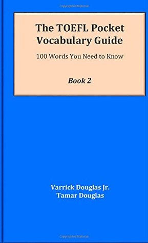 Download The TOEFL Pocket Vocabulary Guide: 100 Words You Need to Know (Volume 2) - Varrick Douglas Jr. file in PDF