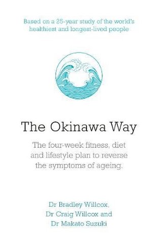 Download The Okinawa Way: How to Improve Your Health And Longevity Dramatically - Bradley J. Willcox file in ePub