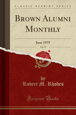 Full Download Brown Alumni Monthly, Vol. 79: June 1979 (Classic Reprint) - Robert M Rhodes file in PDF