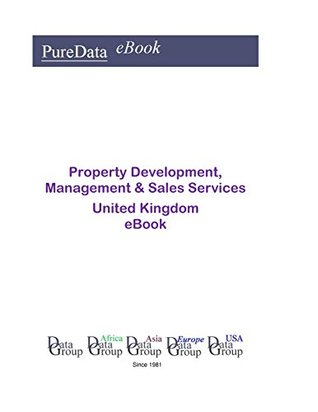 Full Download Property Development, Management & Sales Services in the United Kingdom: Market Sales - Editorial DataGroup UK | ePub