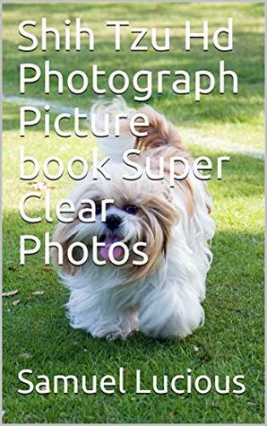 Read Shih Tzu Hd Photograph Picture book Super Clear Photos - Samuel Lucious file in PDF