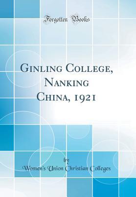 Read Online Ginling College, Nanking China, 1921 (Classic Reprint) - Women's Union Christian Colleges file in ePub