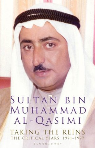 Read Online Taking the Reins: The Critical Years, 1971-1977 - Sultan bin Muhammad al-Qasimi | ePub