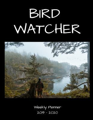 Full Download Bird Watcher 2019 - 2020 Weekly Planner: An 18 Month Academic Planner - July 2019 - December 2020 - 1570 Publishing | PDF