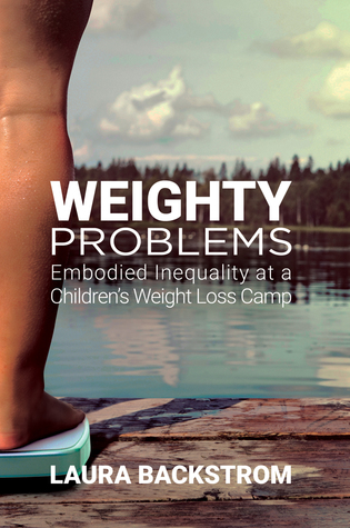 Full Download Weighty Problems: Embodied Inequality at a Children’s Weight Loss Camp - Laura Backstrom file in ePub
