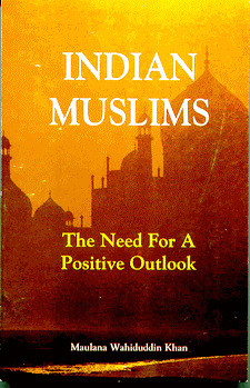 Read Indian Muslims: The Need For A Positive Outlook - Maulana Wahiduddin Khan file in PDF