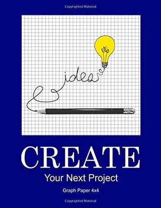 Download Create Your Next Project: Graph Paper 4x4 Notebook - Northstar Stationary file in PDF