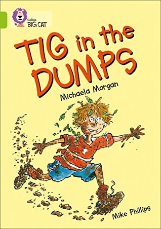 Full Download Tig in the Dumps: Band 11/Lime (Collins Big Cat) - Michaela Morgan file in ePub