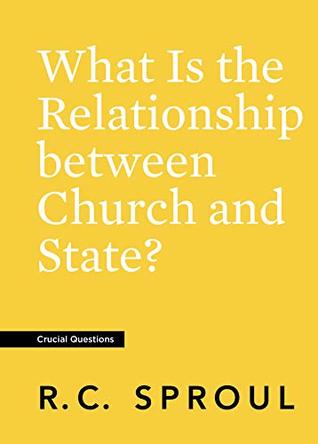Read Online What Is the Relationship between Church and State? - R.C. Sproul file in PDF