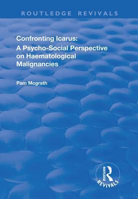 Full Download Confronting Icarus: A Psycho-Social Perspective on Haematological Malignancies - Pam McGrath file in ePub