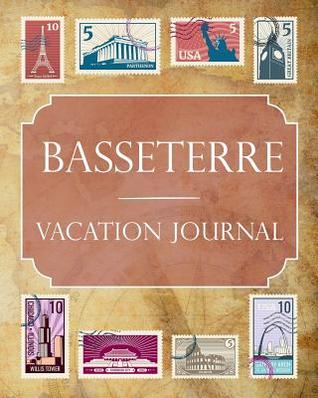 Download Basseterre Vacation Journal: Blank Lined Basseterre Travel Journal/Notebook/Diary Gift Idea for People Who Love to Travel - Ralph Prince file in PDF