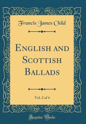 Download English and Scottish Ballads, Vol. 2 of 4 (Classic Reprint) - Francis James Child file in PDF