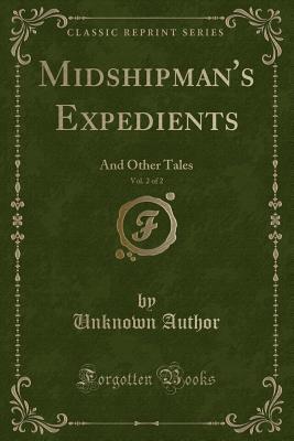 Download Midshipman's Expedients, Vol. 2 of 2: And Other Tales (Classic Reprint) - Unknown file in PDF