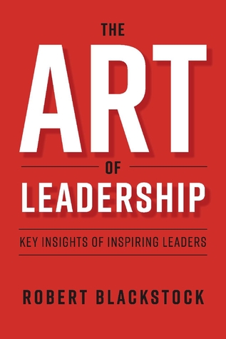 Download The Art of Leadership: Key Insights of Inspiring Leaders - Robert Blackstock file in ePub
