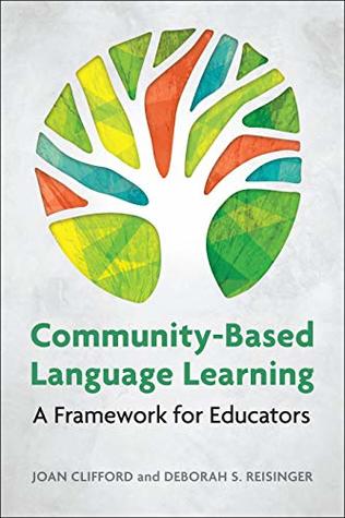 Read Online Community-Based Language Learning: A Framework for Educators - Joan Clifford file in PDF