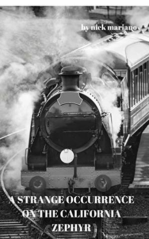 Full Download A Strange Occurrence on the California Zephyr - Nick Mariano | PDF